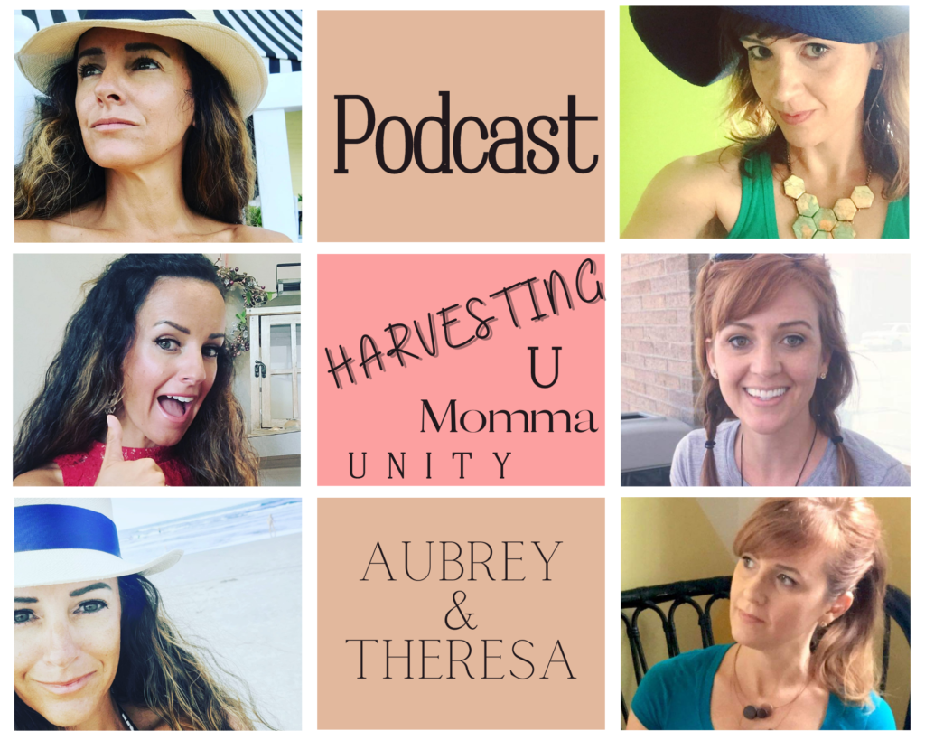 Aubrey-Theresa-Harvesting-U-podcast-momma-unity-odd