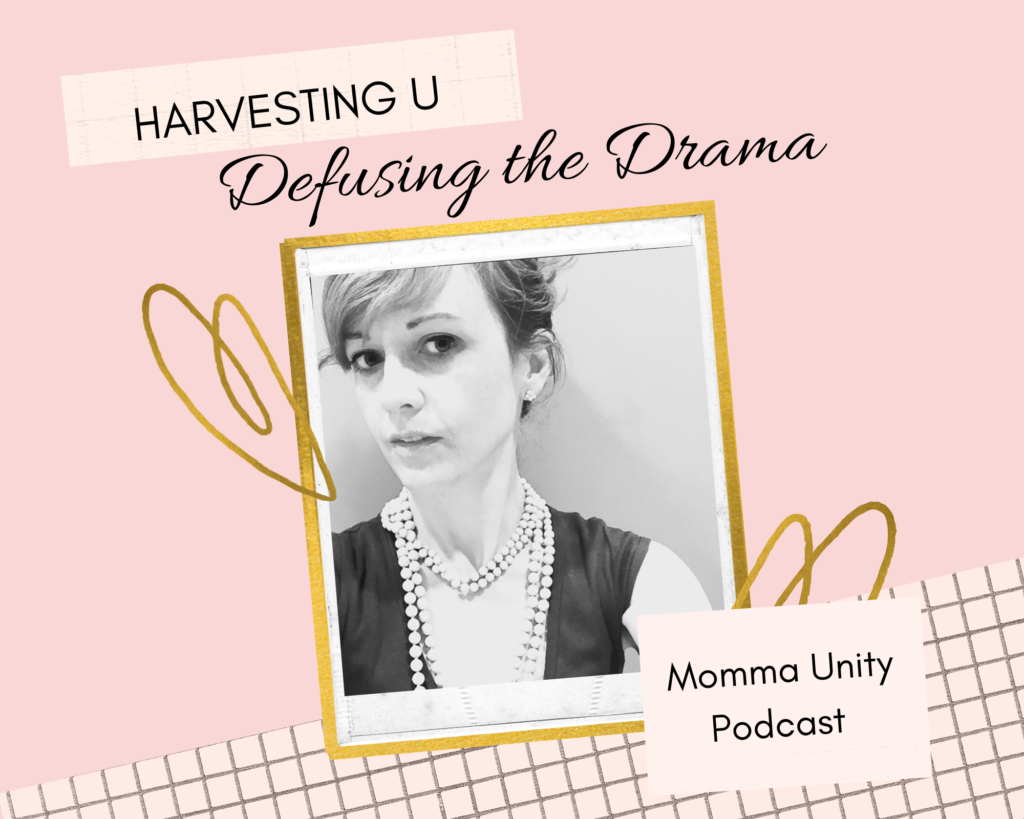defusing the drama harvesting u podcast